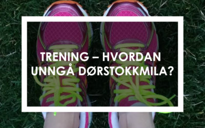 Trening – hvordan unngå dørstokkmila?