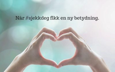 Når #sjekkdeg fikk en ny betydning.