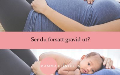 Ser du fortsatt gravid ut?