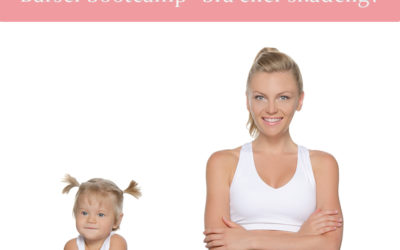 BARSEL BOOTCAMP- BRA ELLER SKADELIG?