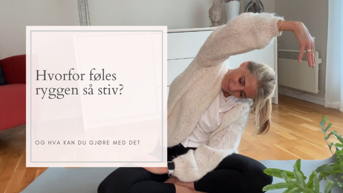 Hvorfor føles ryggen din stiv – og hva kan du gjøre med det?