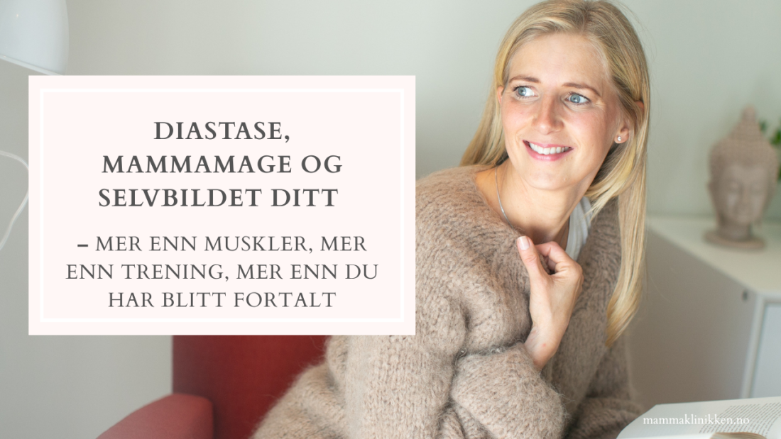 Diastase, mammamage og selvbildet ditt – mer enn muskler, mer enn trening, mer enn du har blitt fortalt 1 Diastase, mammamage og selvbildet ditt – mer enn muskler, mer enn trening, mer enn du har blitt fortalt