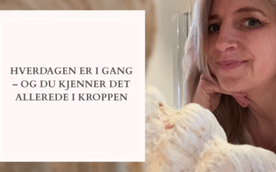 Hverdagen er i gang – og du kjenner det allerede i kroppen