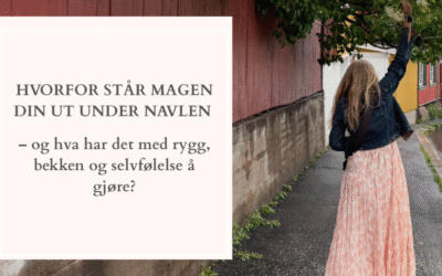 Hvorfor står magen din ut under navlen – og hva har det med rygg, bekken og selvfølelse å gjøre?
