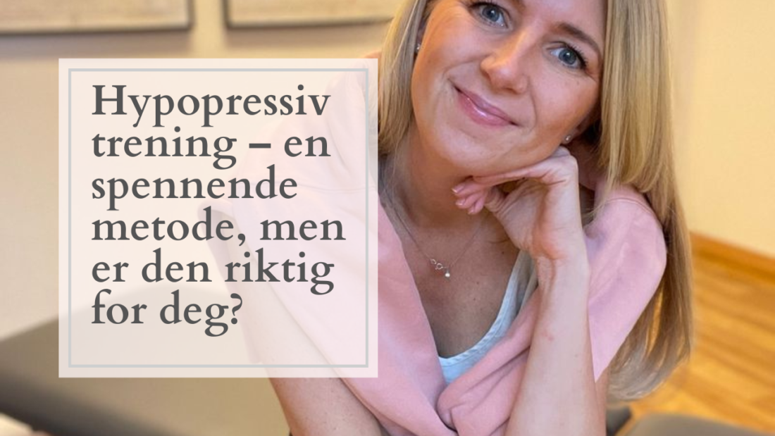 Hypopressiv trening – en spennende metode, men er den riktig for deg?