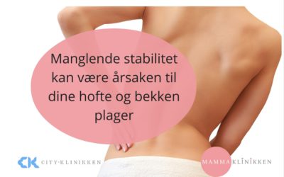 Manglende stabilitet kan være årsaken til dine hofte- og bekkenplager