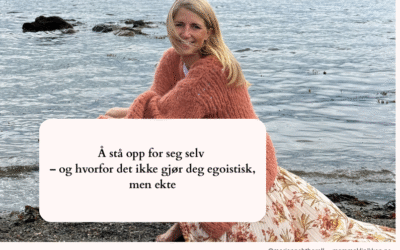 Å stå opp for seg selv – og hvorfor det ikke gjør deg egoistisk, men ekte