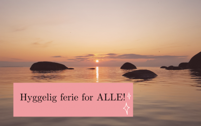 Hyggelig ferie for ALLE!