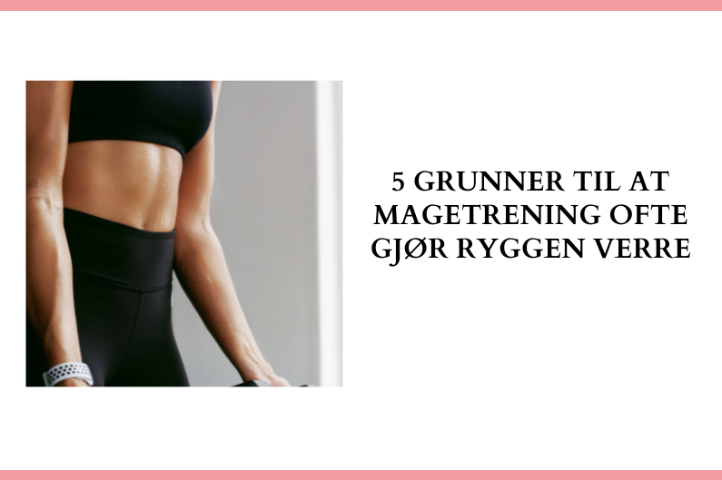 5 grunner til at magetrening ofte gjør ryggen verre 1 5 grunner til at magetrening ofte gjør ryggen verre