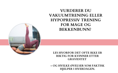 Derfor anbefaler jeg ikke vakumtrening (hypopressiv) – og hva du bør gjøre i stedet