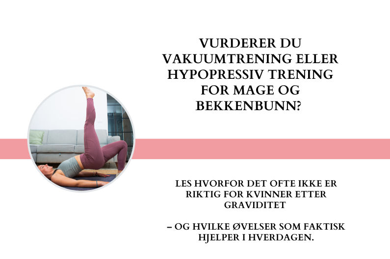 Derfor anbefaler jeg ikke vakumtrening (hypopressiv) – og hva du bør gjøre i stedet