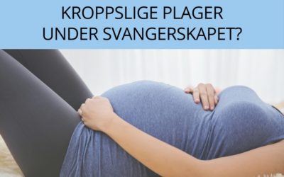 Kroppslige plager under svangerskapet?