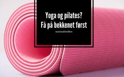 Yoga og pilates? Få på bekkenet først